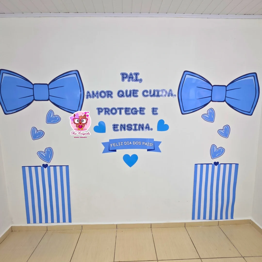 Rai Corujinha Recursos 5 PAINEL DIA DOS PAIS – AMOR QUE CUIDA, PROTEGE E ENSINA